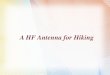 A HF Antenna for Hiking - HARC Home fed ant_tom k4akc.pdfTypical Antenna Types Common center-fed types include Dipole Inverted V Both type are center fed, and require three tie-off