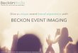 Beckon Event Imaging · 5 Beckon Event Imaging 2016 Same Night Printing • Amplify the guest experience with large 6x8” high quality prints • Event branded folder frames to hold
