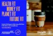 HEALTH FIT MONEY FIT PLANET FIT FUTURE FIT HEALTH FIT MONEY FIT PLANET FIT FUTURE FIT Instead of taking