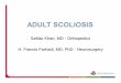 Safdar Khan, MD - Orthopedics H. Francis Farhadi, MD, PhD ... 10.pdf · Degenerative Scoliosis Degenerative scoliosis presents with varying degrees of curve magnitudes and stenosis