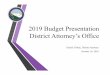 District Attorney 2019 Budget Presentation€¦ · ATTORNEY’S OFFICE •17 District Court Judges with Felony dockets •11 County Court Judges with Misdemeanor dockets •4 Juvenile