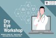 Dry Eye Workshop - sdeyes.orgDisclosures • Dr. Cooper is affiliated with Allergan, Alcon Laboratories (Surgical Division), Takeda/Shire, Eyevance Pharmaceuticals, Quidel, Sight Sciences,