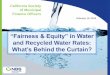 “Fairness & Equity” in Watermedia.csmfo.org/.../03/Fairness-Equity-in-Water-and... · Got a Brain about Water Rates – This is the Right Session for You!!! Are My Rate Defensible?