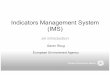 Indicators Management System (IMS) · Indicator model • Identification, categorization (title, code, topics..) • Justification + scientific references • Indicator definition