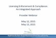 Licensing Enforcement & Compliance: An Integrated Approach ... · Licensing Enforcement & Compliance: An Integrated Approach Provider Webinar May 12, 2015 May 13, 2015. ... Development