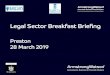 Legal Sector Breakfast Briefing - Armstrong Watson€¦ · Build teams Decide internal reporting lines & forums to communicate progress Create 12 month internal sector meeting calendar