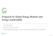 Prospects for Global Energy Markets and Energy Sustainability€¦ · Prospects for Global Energy Markets and Energy Sustainability IEA Dr. Fatih Birol ... How are clean energy technologies