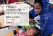 COMMUNITY INTEGRATION BELGIUM · Fedasil – SOME FIGURES (2014) 1.800.000 € budget . for community . integration activities About 1000 community integration activities were organised