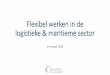 Flexibel werken in de logistieke & maritieme sector...PowerPoint-presentatie Author Machteld Buyens Created Date 3/15/2019 12:02:53 PM 
