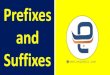 Prefixes and Suffixes - engrabic.com · Suffixes Letters or group of letters that are added to the end of a word to form a new word which usually have different meanings. Teach +