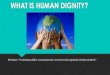 WHAT IS HUMAN DIGNITY?Human Dignity Human Dignity Definition: An individual or group's sense of self-respect and self-worth, physical and psychological integrity and empowerment. Related