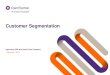 Customer Segmentation - Tower Hamlets. Cust… · • Segmentation should be seen as an organisational capability operating across functions Defined as groups of customers whose needs