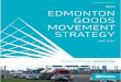 Edmonton Goods Movement Strategy€¦ · 16. Implement the Yellowhead Trail Strategic Plan with continued monitoring of operations and staged implementation of improvements as outlined
