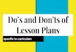 Do’s and Don’ts of Lesson Plans...Do’s and Don’ts of Lesson Plans specific to curriculum. ... because the preschoolers still don’t understand English This is to help the