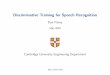 Discriminative Training for Speech Recognitionsvr- · Dan Povey: Discriminative Training for Speech Recognition Optimisation of objective functions: preliminary remarks ‘ With ML