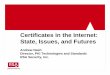 Certificates in the Internet: State, Issues, and Futures...Oct 19, 2000  · Presentation Scope • Understand status and directions of Internet certificate usage, from standards perspective