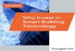 Why Invest in Smart Building Technology Download... · energy efficiency, improved operational workflows, and predicting/preventing costly equipment failures - such as an HVAC subsystem