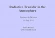 Radiative Transfer in the Atmosphere - SSEC, UW-Madison · 2011. 9. 19. · Radiative Transfer in the Atmosphere Lectures in Brienza 19 Sep 2011 Paul Menzel UW/CIMSS/AOS . Outline