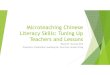 Microteaching Chinese Literacy Skills: Tuning Up Teachers ...€¦ · Microteaching for teacher development and module field-testing Introduce material developed in teams with a focus