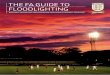 The FA Guide To FloodliGhTinG · Artificial Grass Pitch Guidance – Football Foundation Technical sheets The FA Football Facilities in Schools The FiFA Guide to the Artificial lighting