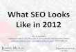 What SEO Looks Like in 2012 - jennymunn.comjennymunn.com/.../04/SEO-presentation-Atl...meetup.pdf · 2012 Concept: Social Strategies •Going forward, your “Social Media Rank”