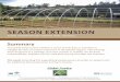 SEASON EXTENSION...• Understand difference between low and high tunnels. • Name at least four vegetable crops suitable for winter harvest. • Determine the last date a crop can