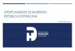 OPORTUNIDADES DE INVERSIÓN: REPÚBLICA DOMINICANA€¦ · Incentivos a la inversión: Ley de Inversión Extranjera núm. 16-95 •Trato igualitario para los inversionistas extranjeros