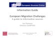 Information Guide European Migration Challenges€¦ · Information Guide European Migration Challenges A guide to information sources Ian Thomson Director, ... • Justice and Home