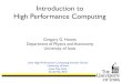 Introduction to High Performance Computinghomepage.physics.uiowa.edu/~ghowes/teach/ihpc11/lec/ihpc... · 2011. 5. 25. · Introduction to High Performance Computing Gregory G. Howes