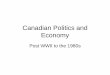 Canadian Politics and Economy - Dr. Charles Best Secondary … · 2012. 1. 18. · Newfoundland • Given a referendum to determine its future – ... –Drove a sports car, unbuttoned
