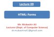 Lecture 09 HTML: Forms - mubashirali.com€¦ · 1. HTML FORMS •Forms provide a means of submitting information from the client to the server •HTML supports tags for creating
