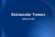Extraocular Tumors - SUNY Downstate Medical Center€¦ · Extraocular Tumors Jeffrey Tan MD. Eyelid Kaposi's Sarcoma - Malignant tumor ... Conjunctival Keratotic Plaque and Actinic