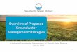 Overview of proposed groundwater management strategies · management. Empower stakeholders with the ability to manage their water supplies and to make choices. WWD assumes the global