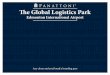 The Global Logistics Park - Panattoni Canada€¦ · • Lower real estate taxes • Expedited permitting timelines ... Welcome to the Global Logistics Park ... City of Leduc scheduled