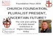 CHURCH FOUNDATION, PLURALIST PRESENT, UNCERTAIN … · We are facing a crisis in HE today, so first we need some scene setting –how did we get here? 16th March 2016 Rev'd Canon