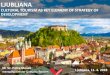 LJUBLJANA - European Festivals Association · Ljubljana is a CULTURAL, ART, ADVENTURE and FESTIVAL capital of Slovenia with attractive offer for domestic and foreign visitors STRATEGY
