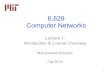 6.829 Computer Networks - MITweb.mit.edu/6.829/www/currentsemester/materials/lecture1.pdfdefined networks, programmable routers “Overlay” Networks (5 classes) – Applications