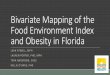 Bivariate Mapping of Food Environment Index & Obesity in ...LEAH ATWELL, MPH LAUREN PORTER, PHD, MPH TERA ANDERSON, CHES KELLIE O’DARE, PHD. Behavioral Risk Factor Surveillance System
