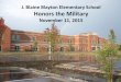 J. Blaine Blayton Elementary School Honors the MilitaryPFC Elmer Eugene Magers ARMY Great-grandfather of Alyssa Nordeman Colonel Christopher R. Hedrick, Army Father of Casey Hedrick