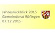 Jahresrückblick 2015 Gemeinderat Röfingen 07.12 · PDF file Jahresrückblick 2015 Gemeinde Röfingen •Homepage der Gemeinde – –Die Visitenkarte der Gemeinde! •Vermarktung