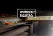 SAUNA · 2020. 6. 16. · ENJOY YOUR SAUNA IN YOUR OWN BACKYARD OR GARDEN, BY A POOL, BEACH OR LAKESIDE, ... at home or on holiday, warm sauna experience. SALVOS PIKKU 1 A + SALVOS