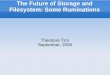 The Future of Storage and Filesystem: Some Ruminations · Because of the economy? Because of Windows Vista? Because of they don't need a new computer? Many of the people who would