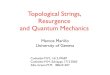 Topological Strings, Resurgence and Quantum Mechanics · Alba Grassi-M.M. 1806.01407. In recent years it has become clear that, in some backgrounds, topological string theory is closely