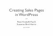 Creating Sales Pages in WordPress · 2010. 6. 26. · WP Sales Page Solution • Not a theme • Not a plugin • Works with any theme you have installed • Create as many sales/squeeze/landing