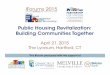 Public Housing Revitalization: Building Communities Together€¦ · Public Housing Revitalization: Building Communities Together April 21, 2015 The Lyceum, Hartford, CT This IForum