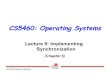 CS5460: Operating Systemscs5460/slides/Lecture09.pdf · CS 5460: Operating Systems Implementing Mutual Exclusion Option 1: Build on atomicity of loads and stores – Peterson, Bakery,