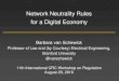 Network Neutrality Rules for a Digital Economy · Network Neutrality Rules for a Digital Economy Barbara van Schewick Professor of Law and (by Courtesy) Electrical Engineering, Stanford