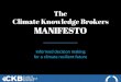 The Climate Knowledge Brokers MANIFESTO · 2019. 11. 11. · • CKB’s vision is a world in which people make climate sensitive decisions fully informed by the best available climate