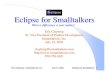 Eclipse for Smalltalkers - Instantiations · Eclipse Platform Technical Overview, OTI 2001. Eric Clayberg - Instantiations, Inc. July 14, 2003 Eclipse for Smalltalkers - 5 What is