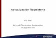 AIRCRAFT ELECTRONICS ASSOCIATIONaea.net/colombia/pdf/2019/AEA - Regulatory Update - Bogota 2019.pdf · ricp@aea.net. El nuevo Part 23. Part 23 •Revision of Airworthiness Standards
